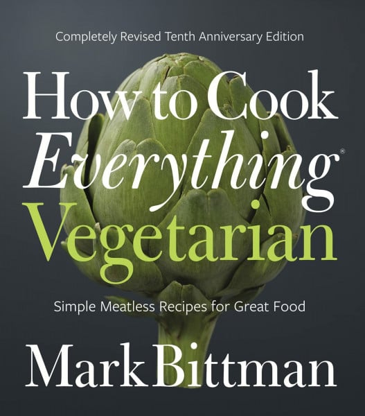 Bittman, Mark How to Cook Everything Vegetarian: Completely Revised Tenth Anniversary Edition (How to Cook Everything Series, 3, Band 3)
