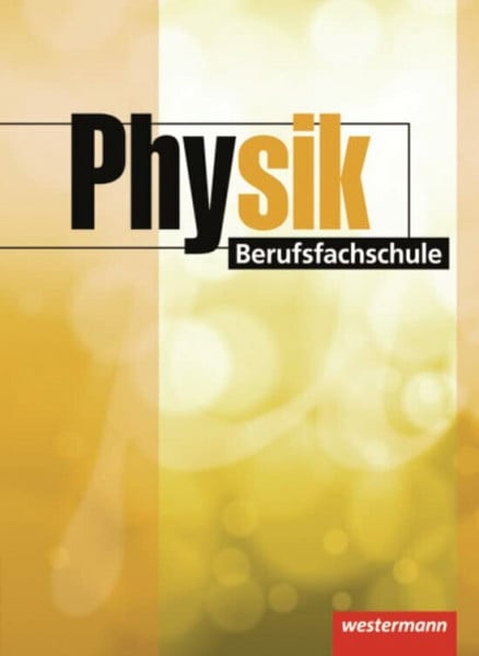 Vorwerk, Bernd Physik Berufsfachschule: Schülerband, 1. Auflage, 2013: Schulbuch