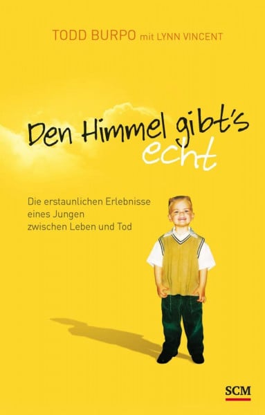 Burpo, Todd Den Himmel gibt's echt: Die erstaunlichen Erlebnisse eines Jungen zwischen Leben und Tod