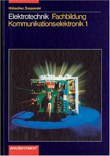 Hübscher, Heinrich Elektrotechnik, Kommunikationselektronik 1
