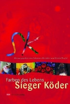 Teufel, Erwin Farben des Lebens - Sieger Köder: Zum 80. Geburtstag v. Sieger Köder