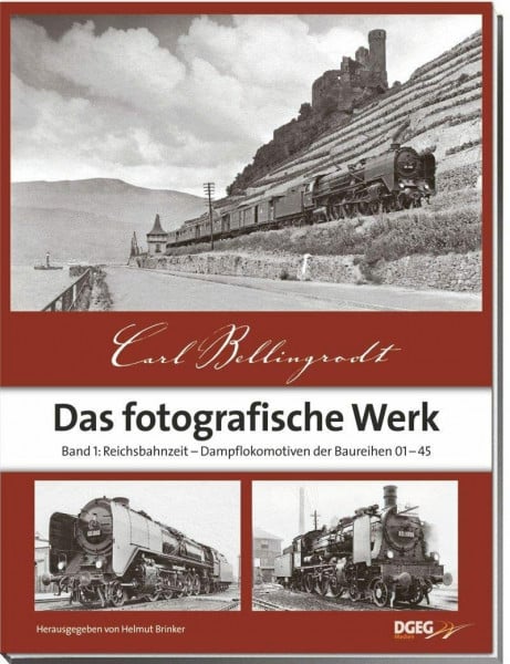 Bellingrodt, Carl Das fotografische Werk, Band 1: Reichsbahn-Zeit, Dampflokomotiven der Baureihen 01 - 45