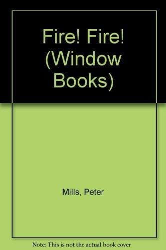 Mills, Peter Window Books: Fire Fire