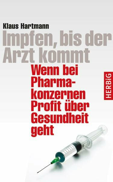 Hartmann, Klaus Impfen, bis der Arzt kommt: Wenn bei Pharmakonzernen Profit über Gesundheit geht