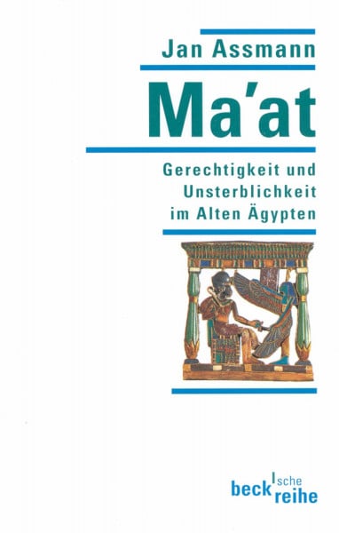 Assmann, Jan Ma'at. Gerechtigkeit und Unsterblichkeit im Alten Ägypten.