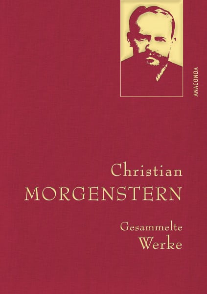 Schuhmann, Klaus Christian Morgenstern, Gesammelte Werke: Gebunden in feinem Leinen mit goldener Schmuckprägung (Anaconda Gesammelte Werke, Band 35)