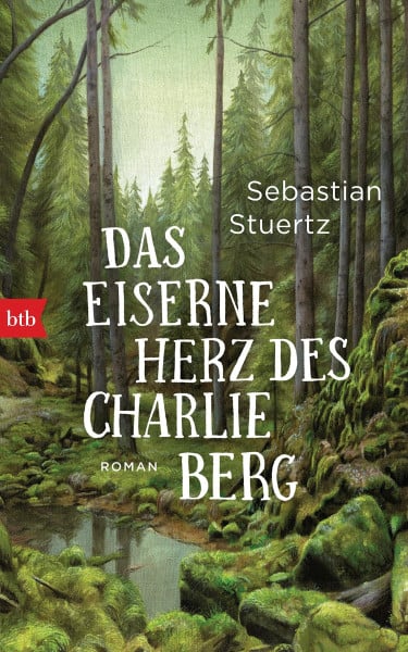 Stuertz, Sebastian Das eiserne Herz des Charlie Berg: Roman