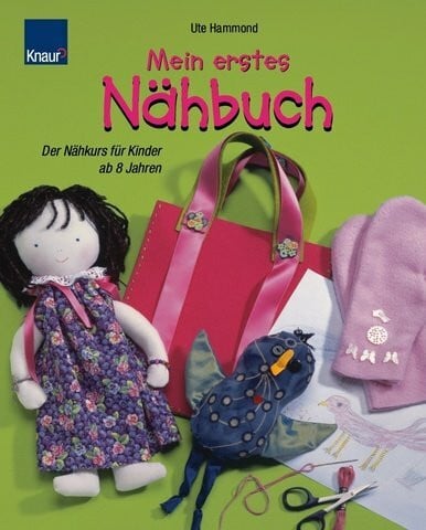 Hammond, Ute Mein erstes Nähbuch: Der Nähkurs für Kinder ab 8 Jahren