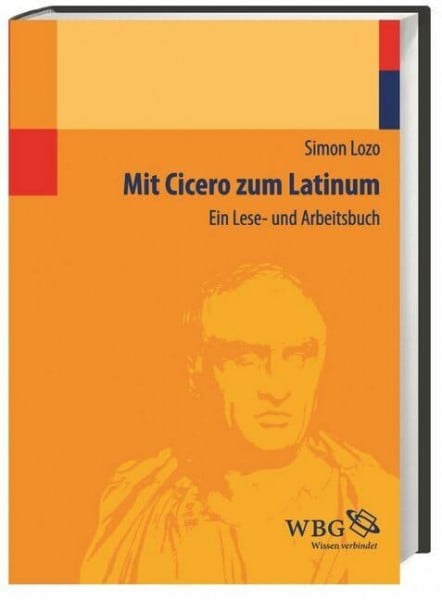 Lozo, Simon Mit Cicero zum Latinum: Ein Lese- und Arbeitsbuch