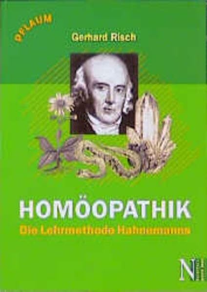 Risch, Gerhard Homöopathik: Die Heilmethode Hahnemanns