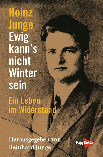 Junge, Heinz Ewig kann’s nicht Winter sein: Ein Leben im Widerstand (Neue Kleine Bibliothek, Band 350)