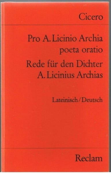 Cicero Pro A. Licinio Archia poeta oratio / Rede für den Dichter A. Licinius Archias. Lateinisch/Deutsch: Cicero – zweisprachige Ausgabe; Literatur für den Latein-Unterricht (Reclams Universal-Bibliothek)