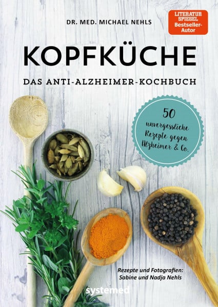 Nehls, Michael Kopfküche. Das Anti-Alzheimer-Kochbuch: 50 unvergessliche Rezepte gegen Alzheimer & Co.