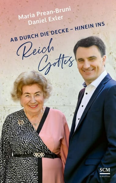 Prean-Bruni, Maria Ab durch die Decke - hinein ins Reich Gottes: Weil auf uns Herrlichkeit wartet