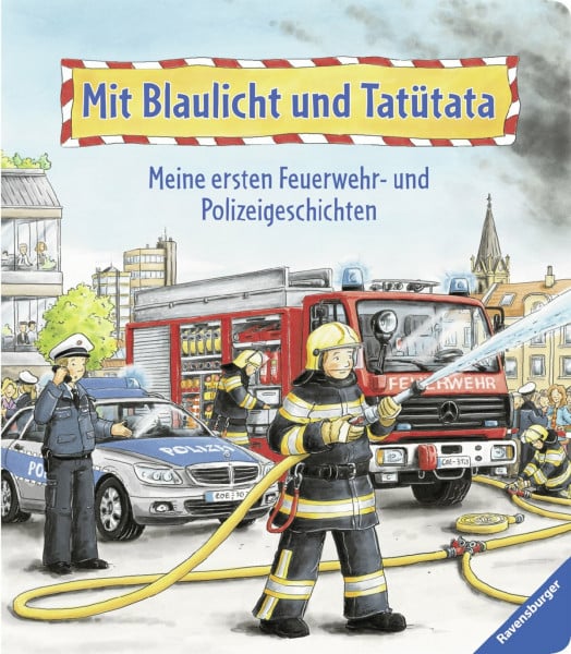 Grimm, Sandra Mit Blaulicht und Tatütata: Meine ersten Feuerwehr- und Polizeigeschichten