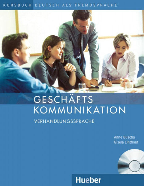 Buscha, Anne Geschäftskommunikation – Verhandlungssprache: Deutsch als Fremdsprache / Kursbuch mit Audio-CD