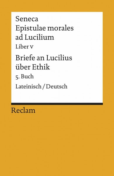 Seneca Epistulae morales ad Lucilium. Liber V /Briefe an Lucilius über Ethik. 5. Buch: Lat. /Dt. (Reclams Universal-Bibliothek)