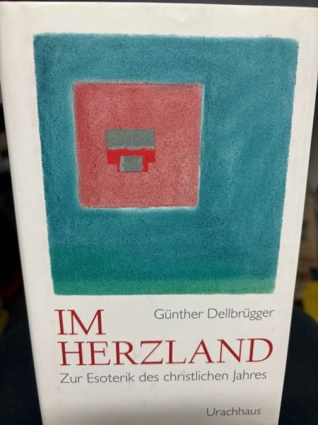 Dellbrügger, Günther Im Herzland: Zur Esoterik des christlichen Jahres