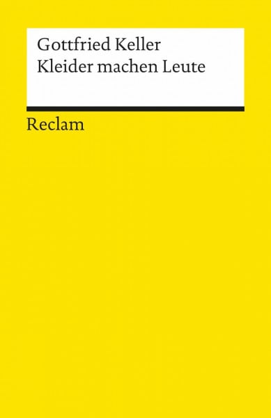 Keller, Gottfried Kleider machen Leute: Novelle. Textausgabe mit Anmerkungen/Worterklärungen – Keller, Gottfried – Deutsch-Lektüre, Deutsche Klassiker der Literatur – 7470 (Reclams Universal-Bibliothek)