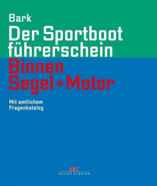 Bark, Axel Der Sportbootführerschein Binnen Segel und Motor: Mit amtlichem Fragenkatalog