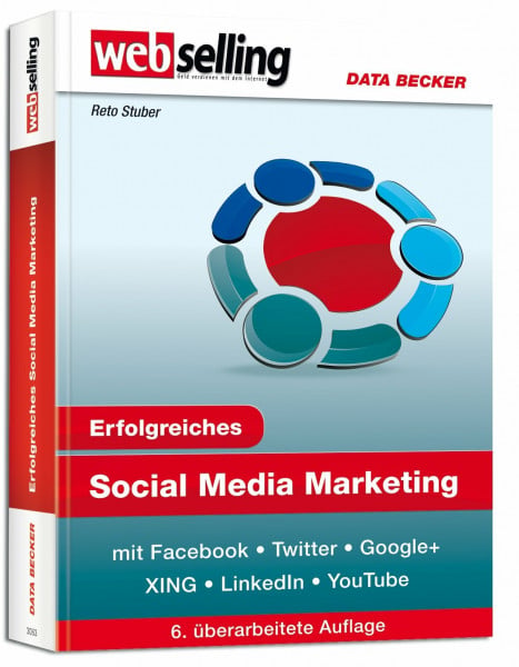 Stuber, Reto Erfolgreiches Social Media Marketing mit Facebook, Twitter, Google+, XING, LinkedIn & YouTube