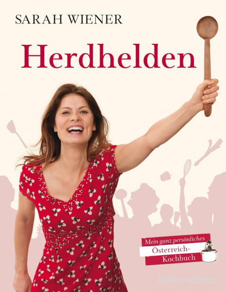 Sarah Wiener Herdhelden: Mein ganz persönliches Österreich-Kochbuch