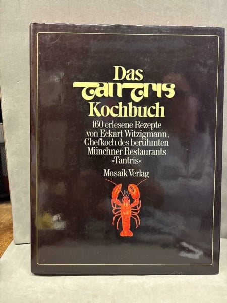 Witzigmann, Eckart Das Tantris Kochbuch: 160 erlesene Rezepte