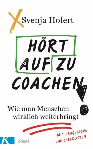 Hofert, Svenja Hört auf zu coachen!: Wie man Menschen wirklich weiterbringt