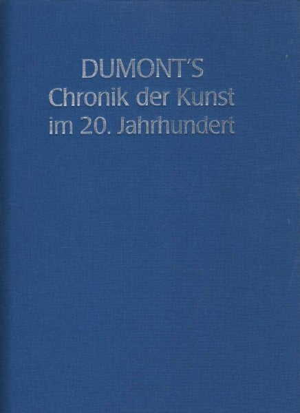 Bischoff, Michael DuMont Chronik der Kunst im 20. Jahrhundert: Stile, Akteure und Meisterwerke der Moderne