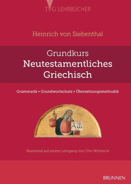 Siebenthal, Heinrich Grundkurs Neutestamentliches Griechisch: Grammatik - Grundwortschatz - Übersetzungsmethodik (TVG - Lehrbücher)
