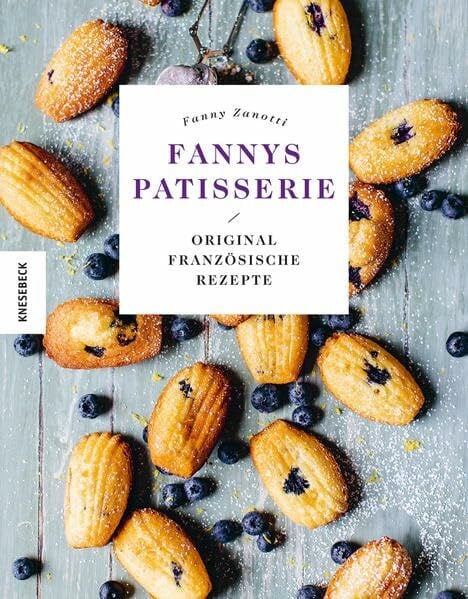 Zanotti, Fanny Fannys Patisserie: Original französische Rezepte