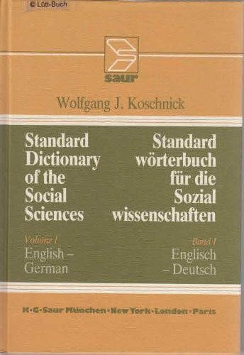 Koschnick, Wolfgang J Standard Dictionary of the Social Sciences / Standard-Wörterbuch für die Sozialwissenschaften, Vol. 1: English-German / Englisch-Deutsch