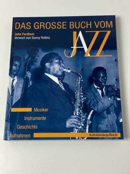 John Fordham Das grosse Buch vom Jazz: Geschichte - Instrumente - Musiker - Aufnahmen (Kaleidoskop Buch)