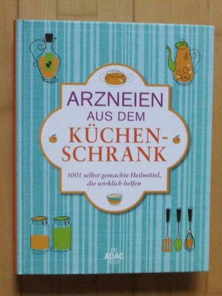 Reader's Digest: Verlag Das Beste GmbH Arzneien aus dem Küchenschrank: 1001 selbst gemachte Heilmittel, die wirklich helfen