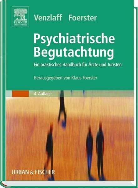 Foerster, Klaus Psychiatrische Begutachtung: Ein praktisches Handbuch für Ärzte und Juristen