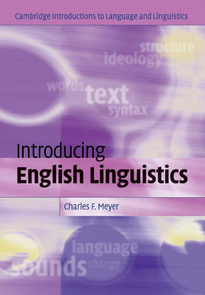 Meyer, Charles F. Introducing English Linguistics (Cambridge Introductions to Language and Linguistics)