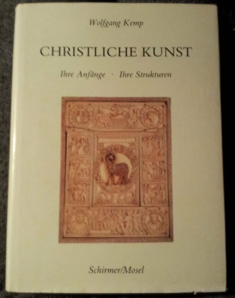 KEMP, Wolfgang: Christliche Kunst: Ihre Anfänge, ihre Strukturen