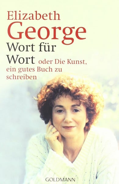 George, Elizabeth Wort für Wort - oder Die Kunst, ein gutes Buch zu schreiben