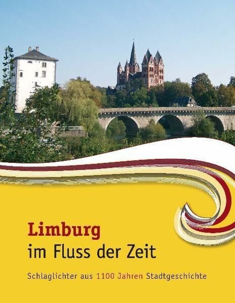 Kloft, Matthias Th Limburg im Fluss der Zeit: Schlaglichter aus 1100 Jahren Stadtgeschichte