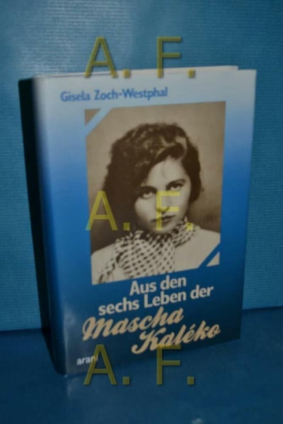 Gisela Zoch-Westphal Aus den sechs Leben der Mascha Kaleko