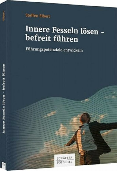 Elbert, Steffen Innere Fesseln lösen – befreit führen: Führungspotenziale entwickeln