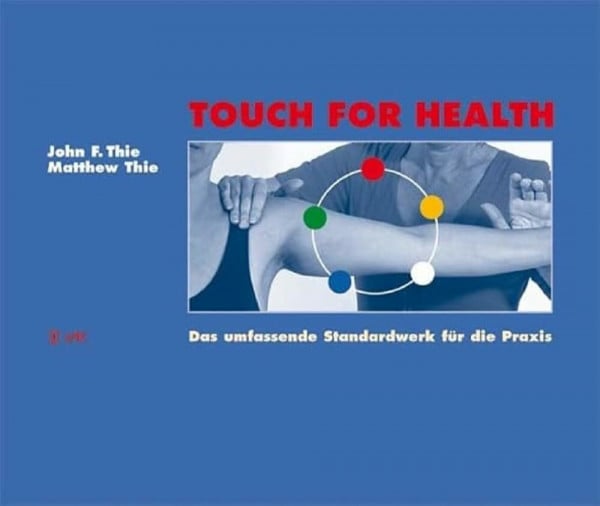 Thie, Matthew Touch For Health: Das umfassende Standardwerk für die Praxis