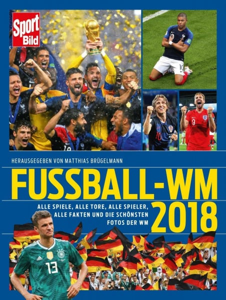 Brügelmann, Matthias Fußball-WM 2018: Alle Spiele, alle Tore, alle Spieler, alle Fakten und die schönsten Fotos