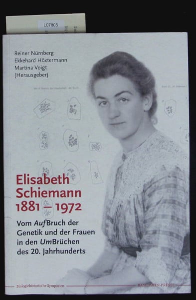 Nürnberg, Reiner Elisabeth Schiemann 1881–1972: Vom Aufbruch der Genetik und der Frauen in den Umbrüchen des 20. Jahrhunderts (Biologiehistorische Symposien)