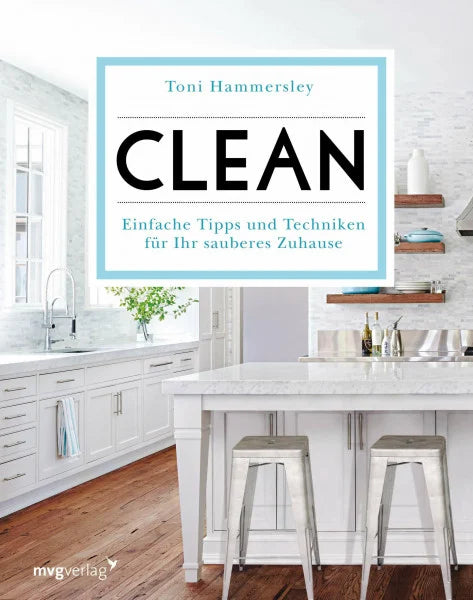 Hammersley, Toni Clean: Einfache Tipps und Techniken für Ihr sauberes Zuhause
