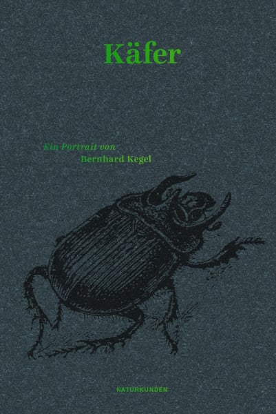Kegel, Bernhard Käfer: Ein Portrait (Naturkunden)