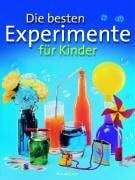 Die besten Experimente: Für Kinder