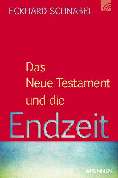 Schnabel, Eckhard Das Neue Testament und die Endzeit