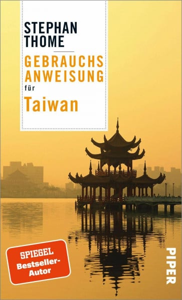 Thome, Stephan Gebrauchsanweisung für Taiwan: Faszinierender Reiseführer zur Identität und Geschichte der grünen Insel