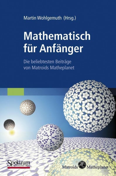 Norbert Engbers Mathematisch fur Anfanger: Die beliebtesten Beitrage von Matroids Matheplanet (German Edition)